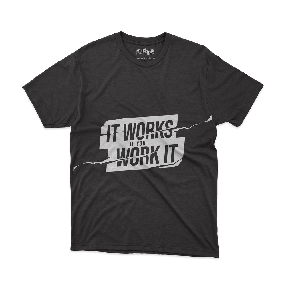 It Works If You Work It Shirt